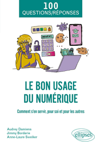 Le bon usage du numérique : comment s'en servir, pour soi et pour les autres